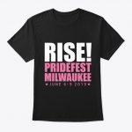 Rise ! Pridefest Milwaukee T Shirt