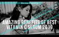 Amazing Benefits of Best Vitamin C Serum 2019