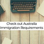 Fulfilling Australia Immigration Requirements Could Make Your Future Better