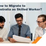 Your Handy Guide to How to Migrate to Australia as Skilled Worker