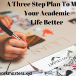 A Three Step Plan To Make Your Academic Life Better