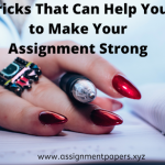 Tricks That Can Help You to Make Your Assignment Strong
