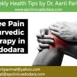 Ayurvedic Therapies to Reduce Knee Pain – A. P. Clinic, Vadodara