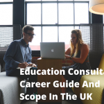 Education Consultant Career Guide And Scope In The UK