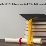 What Is STEM Education And Why Is It Important