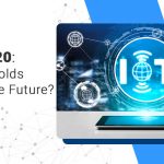 IoT in 2020: What IoT holds for us in the Future?