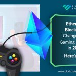 Ethereum blockchain changed the gaming industry in 2019! Here’s how
