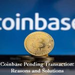 Coinbase Pending Transaction: Reasons and Solutions