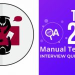 Top 20 Manual Testing Interview Questions and Answers – Magnitia IT
