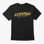 Covidiot T Shirts