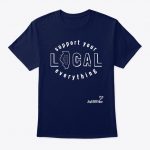 Support Your Local Everything T Shirt