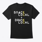Snack Local Drink Local KC T Shirt