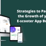 Strategies to Pace Up the Growth of your E-scooter App Business