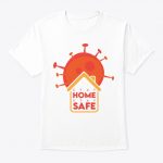 Stay Home Stay Safe Shirt