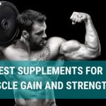 Best Supplements For Muscle Gain and Strength