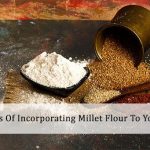Benefits Of Incorporating Millet Flour To Your Diet – Desiauthentic