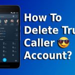 How To Delete TrueCaller Account? Truecaller Unlist Mobile Number