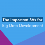 The 8 Vs for Big Data Development