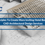 3 Principles To Create More Inviting Hotel Buildings: CAD Architectural Design Services