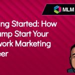 Getting Started: How to Jump Start Your Network Marketing Career