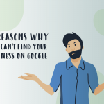7 Reasons Why You Can Not Find Your Business On Google