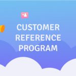 Important Key points for Customer Reference Program