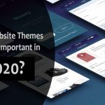 Why Website Themes Are So Important in 2020?