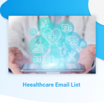 Best Healthcare Mailing List | Medical Email Database | Healthcare Email List