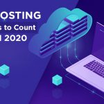 Best Hosting Providers to Count on in 2020.
