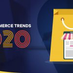 7 Top Ecommerce Trends In 2020 To Look Out For.