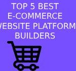 TOP 5 BEST E-COMMERCE WEBSITE PLATFORM BUILDERS