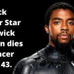 Chadwick Boseman Black Panther Star dies of cancer aged 43