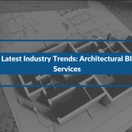 3 Latest Industry Trends: Architectural BIM Services
