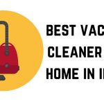 Best vacuum cleaner for home in India (#3 is my choice)