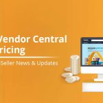 Amazon Vendor Central: What’s New? Everything You Need to Know