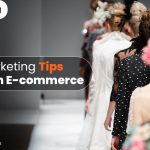 Seven Digital Marketing Tips For Fashion Ecommerce To Boost Sales