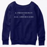 A Presidency For All Americans T Shirts