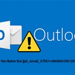 How Can You Solve The [pii_email_37f47c404649338129d6] Error?