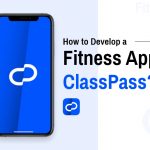 Develop a Fitness App like ClassPass | Cost & Features