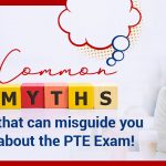 5 PTE Myths That Can Misguide You and Affect Your PTE Score
