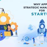 Why Apply Strategic Management for Startups?