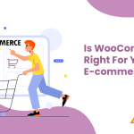Is Woo Commerce Right For Your E-commerce Business?