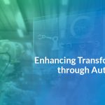 Enhancing Transformation through Automation