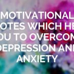31 Motivational Quotes to overcome Depression and Anxiety
