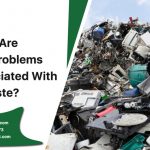 What Are The Problems Associated With E-Waste?