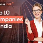 Top 10 Companies in India 2021 | Business Talk Magazine.