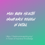 A detailed look at Max Bupa Health Insurance Review