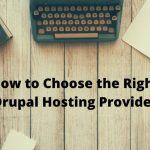 How to Choose the Right Drupal Hosting Provider
