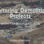 Time-lapse Videos: How They Can Benefit Demolition Projects
