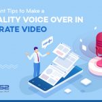 5 Most Important Tips to Make a High-Quality Voice Over in a Corporate Video
